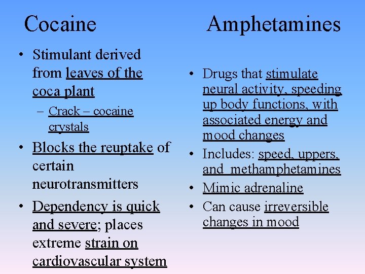 Cocaine • Stimulant derived from leaves of the coca plant – Crack – cocaine