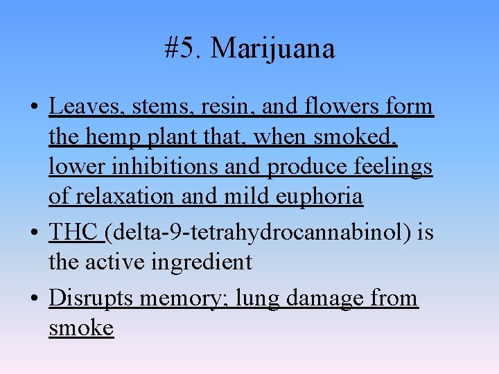 #5. Marijuana • Leaves, stems, resin, and flowers form the hemp plant that, when