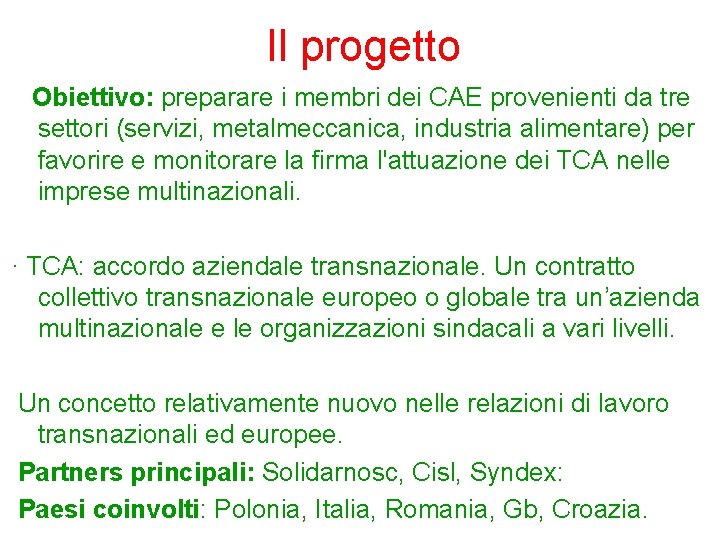 Il progetto Obiettivo: preparare i membri dei CAE provenienti da tre settori (servizi, metalmeccanica,