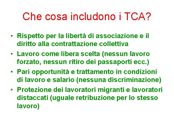 Che cosa includono i TCA? • Rispetto per la libertà di associazione e il