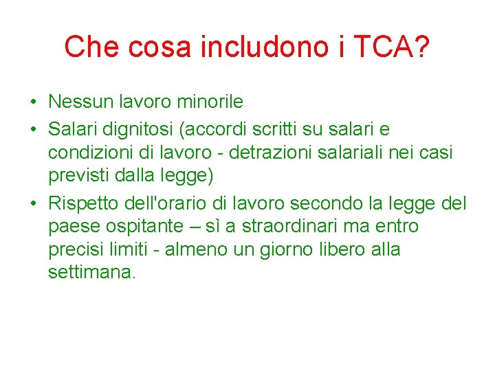 Che cosa includono i TCA? • Nessun lavoro minorile • Salari dignitosi (accordi scritti