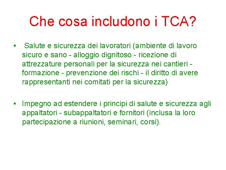 Che cosa includono i TCA? • Salute e sicurezza dei lavoratori (ambiente di lavoro