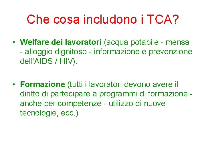 Che cosa includono i TCA? • Welfare dei lavoratori (acqua potabile - mensa -