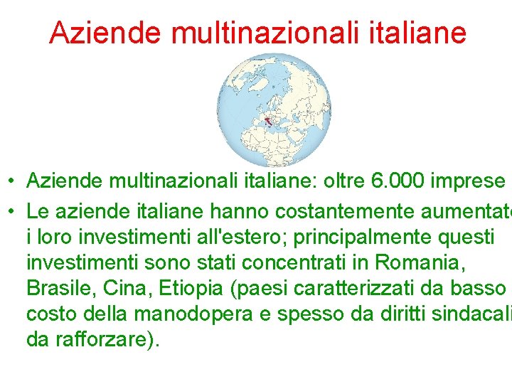 Aziende multinazionali italiane • Aziende multinazionali italiane: oltre 6. 000 imprese • Le aziende