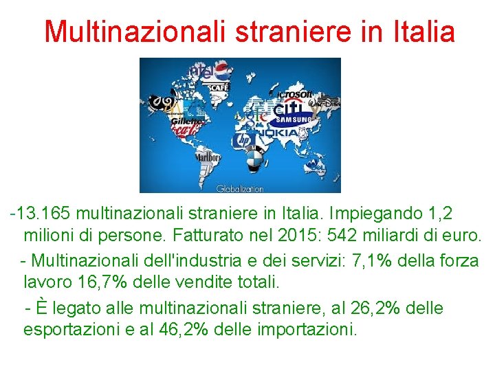 Multinazionali straniere in Italia -13. 165 multinazionali straniere in Italia. Impiegando 1, 2 milioni