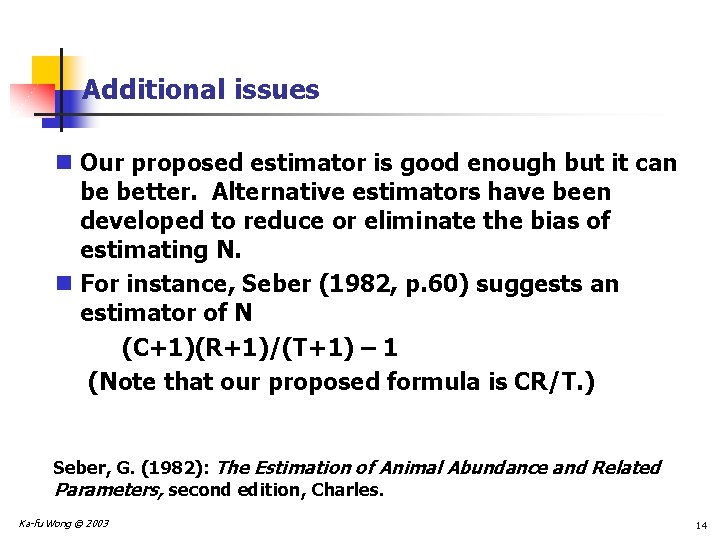 Additional issues n Our proposed estimator is good enough but it can be better.