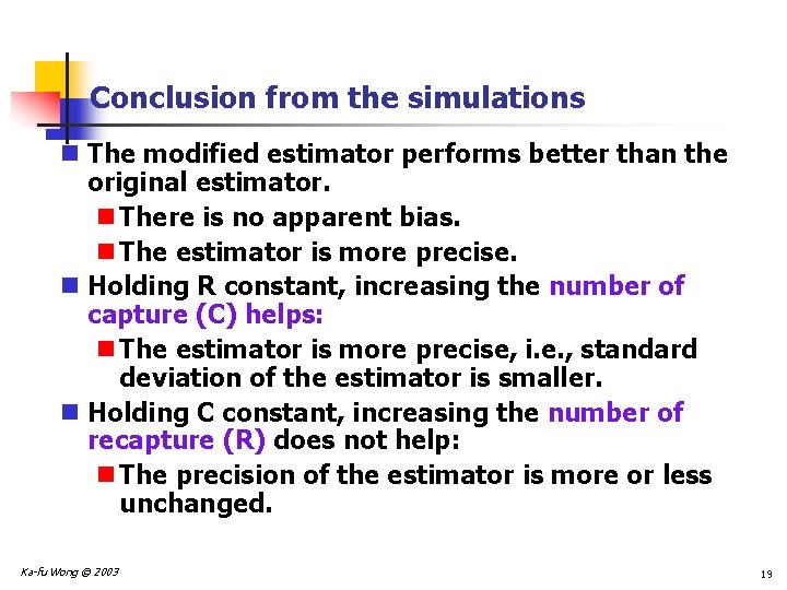 Conclusion from the simulations n The modified estimator performs better than the original estimator.