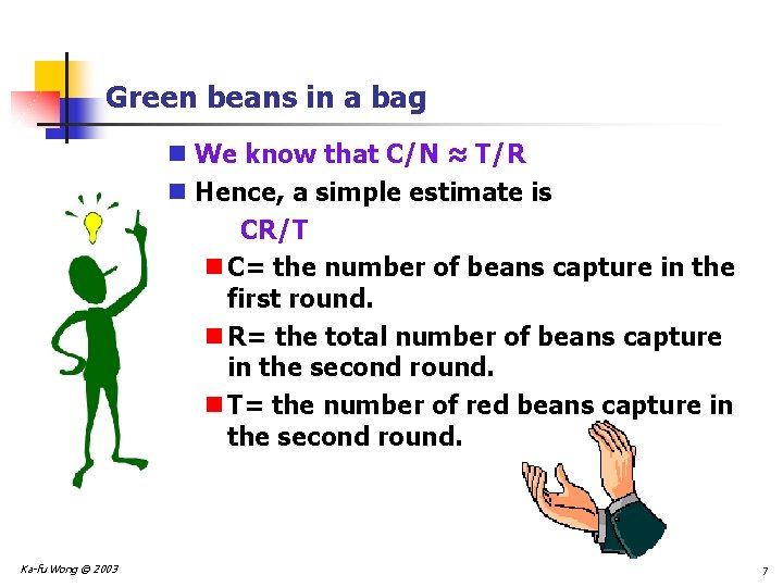 Green beans in a bag n We know that C/N ≈ T/R n Hence,