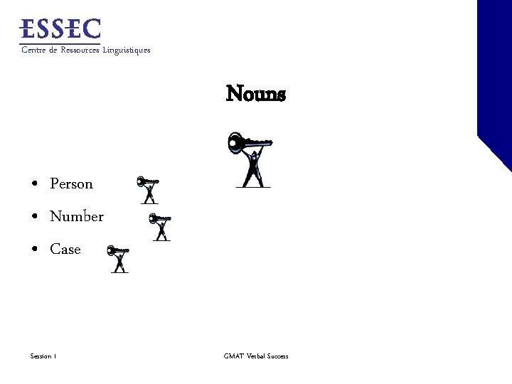 Centre de Ressources Linguistiques Nouns • Person • Number • Case Session 1 GMAT