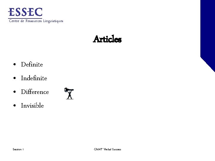 Centre de Ressources Linguistiques Articles • • Definite Indefinite Difference Invisible Session 1 GMAT