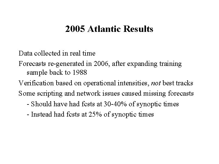 2005 Atlantic Results Data collected in real time Forecasts re-generated in 2006, after expanding