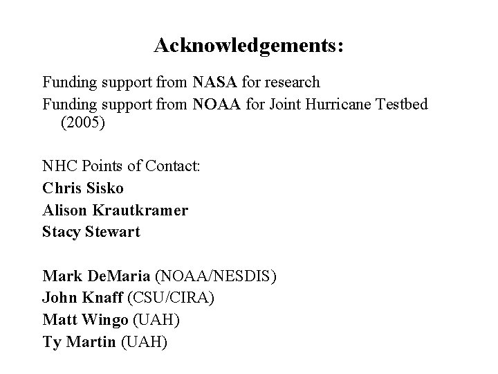 Acknowledgements: Funding support from NASA for research Funding support from NOAA for Joint Hurricane