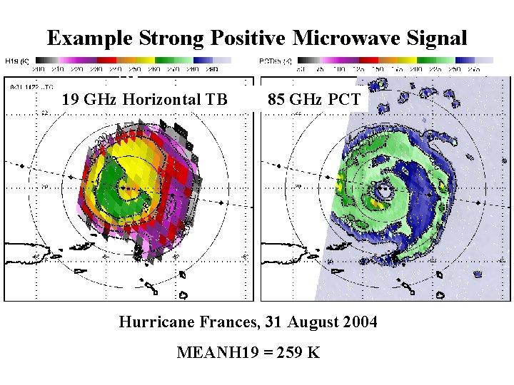 Example Strong Positive Microwave Signal 19 GHz Horizontal TB 85 GHz PCT Hurricane Frances,