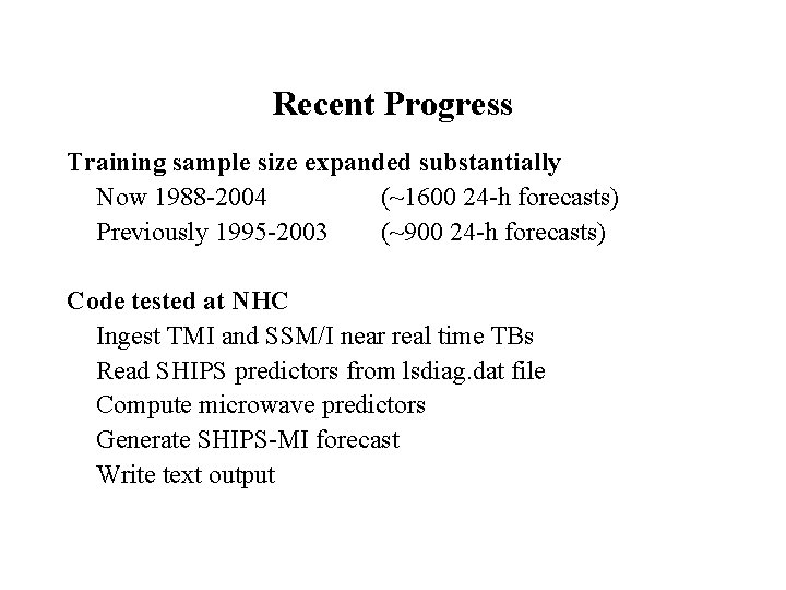 Recent Progress Training sample size expanded substantially Now 1988 -2004 (~1600 24 -h forecasts)