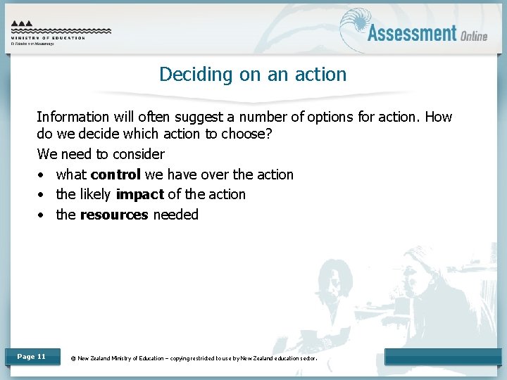 Deciding on an action Information will often suggest a number of options for action.