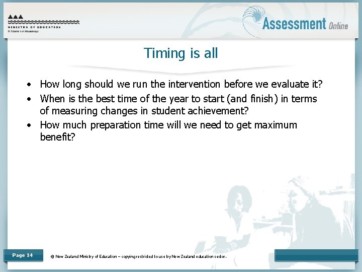 Timing is all • How long should we run the intervention before we evaluate