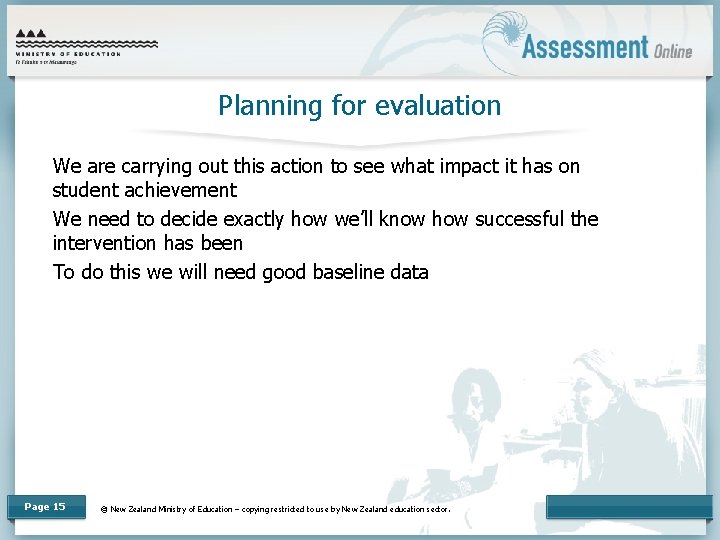 Planning for evaluation We are carrying out this action to see what impact it