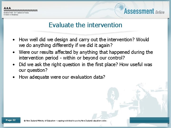 Evaluate the intervention • How well did we design and carry out the intervention?