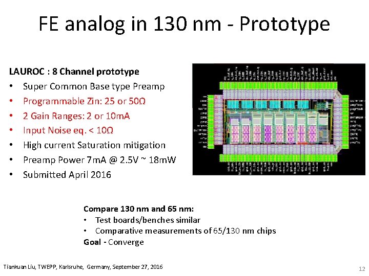 FE analog in 130 nm ‐ Prototype LAUROC : 8 Channel prototype • Super