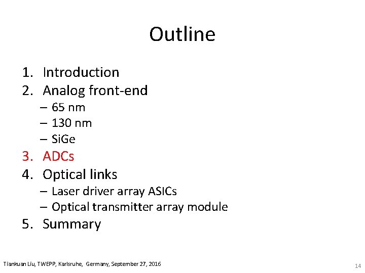 Outline 1. Introduction 2. Analog front‐end – 65 nm – 130 nm – Si.