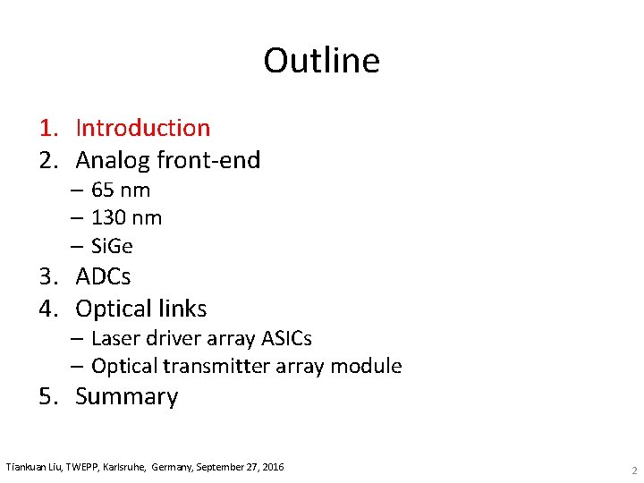 Outline 1. Introduction 2. Analog front‐end – 65 nm – 130 nm – Si.