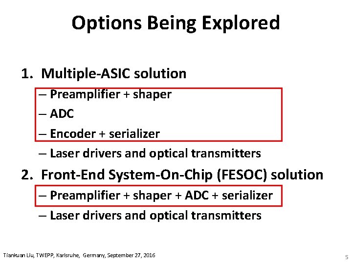 Options Being Explored 1. Multiple-ASIC solution – Preamplifier + shaper – ADC – Encoder