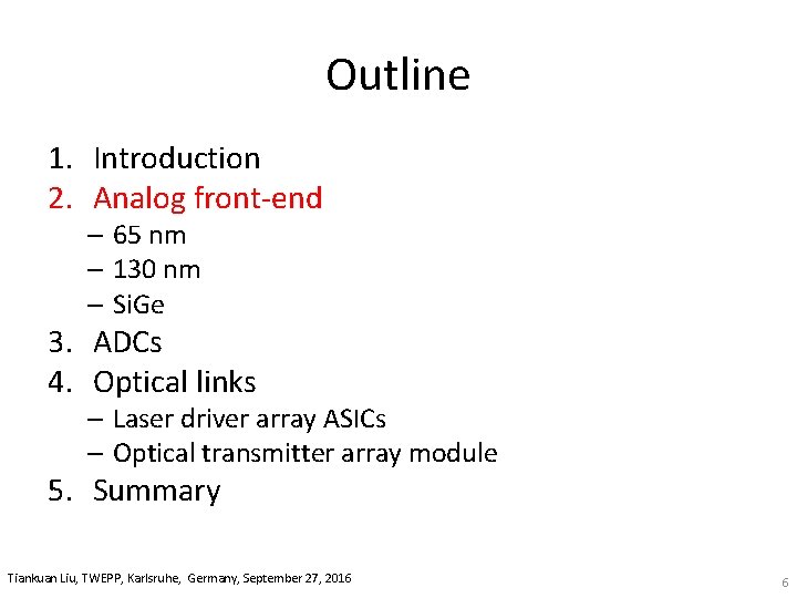 Outline 1. Introduction 2. Analog front‐end – 65 nm – 130 nm – Si.
