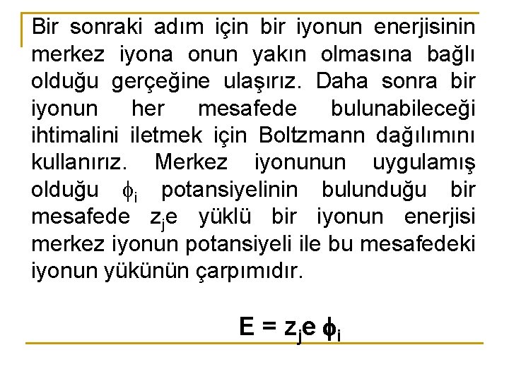 Bir sonraki adım için bir iyonun enerjisinin merkez iyona onun yakın olmasına bağlı olduğu