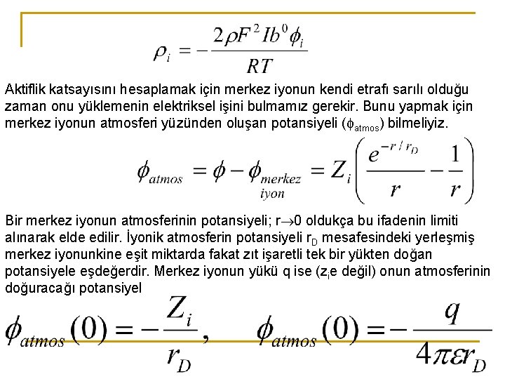 Aktiflik katsayısını hesaplamak için merkez iyonun kendi etrafı sarılı olduğu zaman onu yüklemenin elektriksel