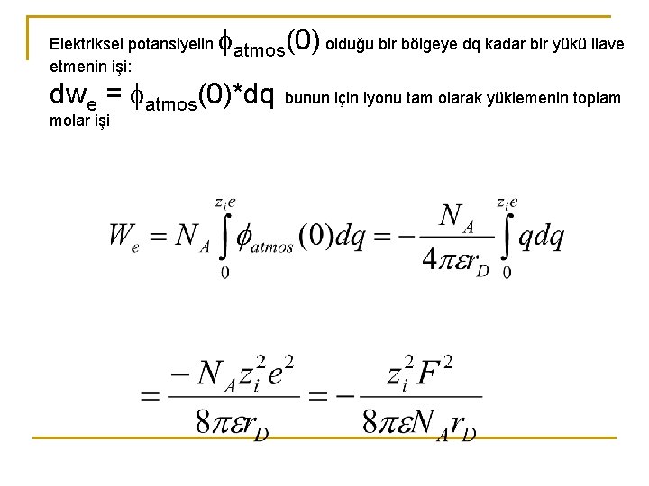 Elektriksel potansiyelin etmenin işi: atmos(0) olduğu bir bölgeye dq kadar bir yükü ilave dwe