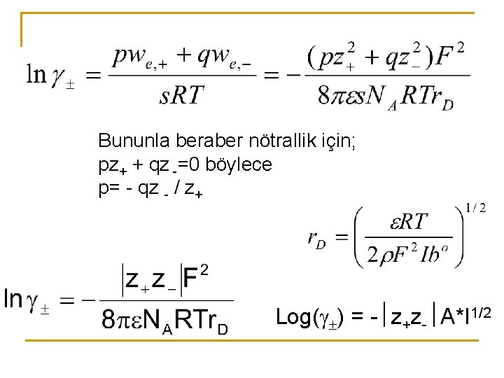 Bununla beraber nötrallik için; pz+ + qz -=0 böylece p= - qz - /