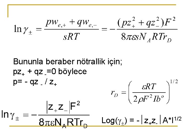 Bununla beraber nötrallik için; pz+ + qz -=0 böylece p= - qz - /