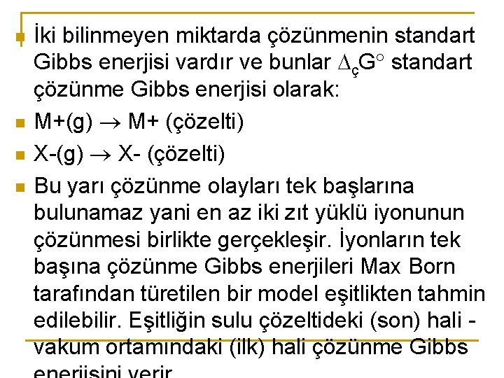 n n İki bilinmeyen miktarda çözünmenin standart Gibbs enerjisi vardır ve bunlar çG standart