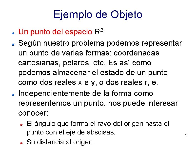 Ejemplo de Objeto Un punto del espacio R 2 Según nuestro problema podemos representar