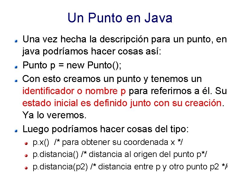 Un Punto en Java Una vez hecha la descripción para un punto, en java