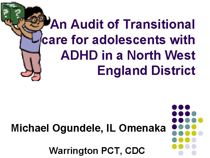 An Audit of Transitional care for adolescents with ADHD in a North West England
