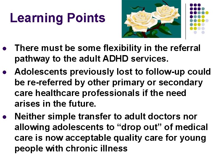 Learning Points l l l There must be some flexibility in the referral pathway