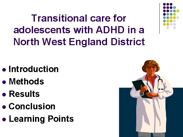 Transitional care for adolescents with ADHD in a North West England District Introduction l