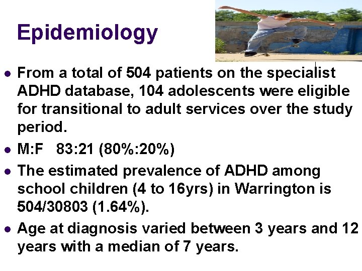 Epidemiology l l From a total of 504 patients on the specialist ADHD database,
