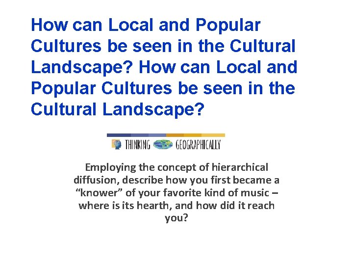 How can Local and Popular Cultures be seen in the Cultural Landscape? Employing the How can Local and Popular Cultures be seen in the Cultural Landscape? Employing the