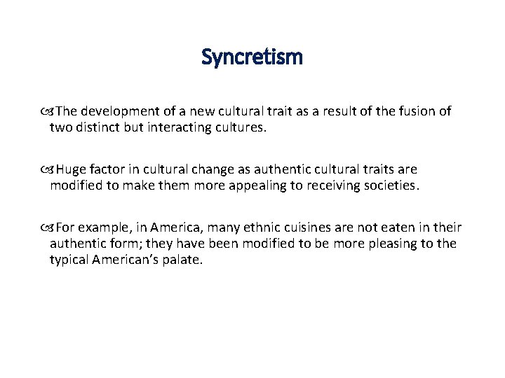 Syncretism The development of a new cultural trait as a result of the fusion