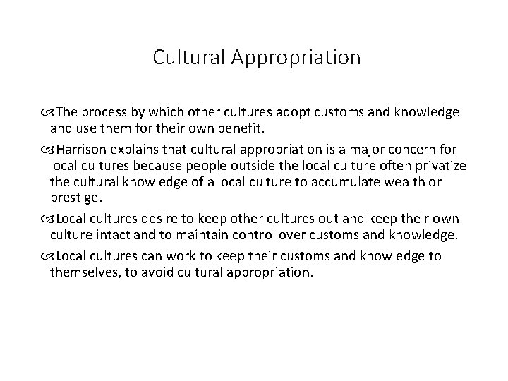 Cultural Appropriation The process by which other cultures adopt customs and knowledge and use