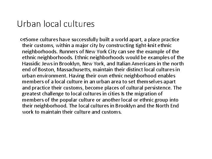 Urban local cultures Some cultures have successfully built a world apart, a place practice