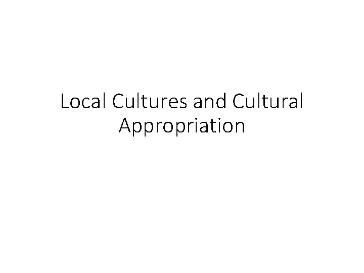 Local Cultures and Cultural Appropriation 