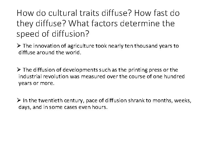How do cultural traits diffuse? How fast do they diffuse? What factors determine the