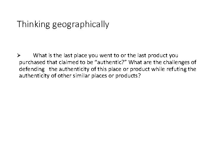 Thinking geographically What is the last place you went to or the last product