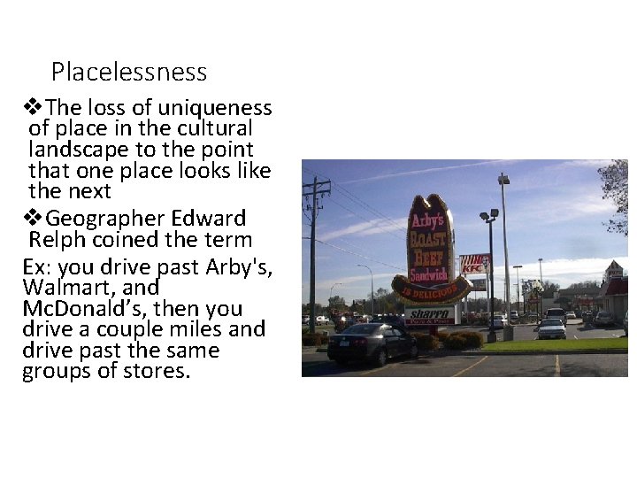 Placelessness v. The loss of uniqueness of place in the cultural landscape to the