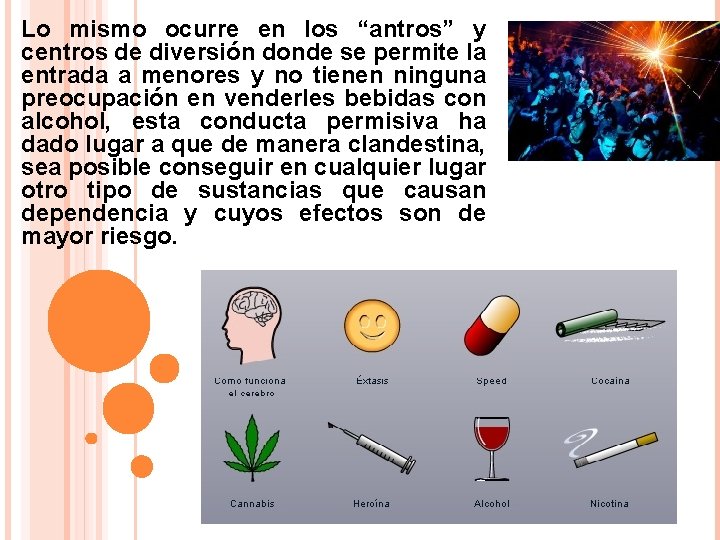 Lo mismo ocurre en los “antros” y centros de diversión donde se permite la