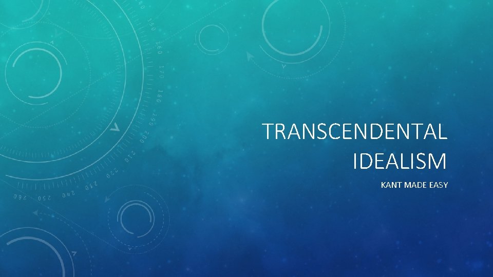 TRANSCENDENTAL IDEALISM KANT MADE EASY 