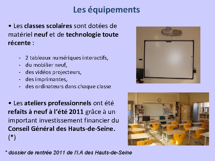 Les équipements • Les classes scolaires sont dotées de matériel neuf et de technologie